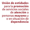 Unión de entidades para la promoción de servicios sociales de atención a personas mayores y o en situación de dependencia